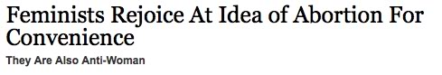 Red State Headline: Feminists Rejoice at Idea of Abortion For Convenience, They are also anti-woman