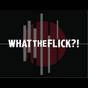 whattheflickshow