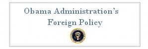 Obama Administration's Foreign Policy