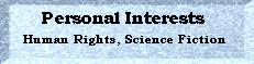 Personal Interests: Human Rights, Science Fiction