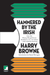 Hammered by the Irish by Harry Browne