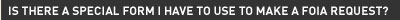 Is There a Special Form I Have to Use to Make a FOIA Request?