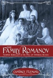 Family Romanov: Murder, Rebellion, and the Fall of Imperial Russia