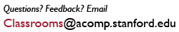 Email classrooms@acomp.stanford.edu