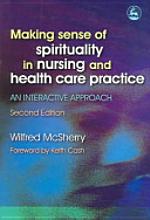Making sense of spirituality in nursing and health care practice