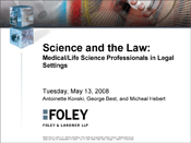 Science & the Law: Medical/Life Science Professionals in Legal Settings Science & the Law: Medical/Life Science Professionals in Legal Settings 