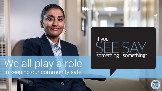We all play a role in keeping our community safe.  If You See Something, Say Something™