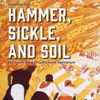 Hammer, Sickle, and Soil: The Soviet Drive to Collectivize Agriculture