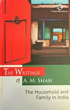 Book Cover for The writings of A.M. Shah : the household and family in India.