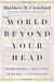 Matthew B. Crawford: The World Beyond Your Head: On Becoming an Individual in an Age of Distraction