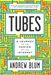 Andrew Blum: Tubes: A Journey to the Center of the Internet