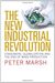 Peter Marsh: The New Industrial Revolution: Consumers, Globalization and the End of Mass Production