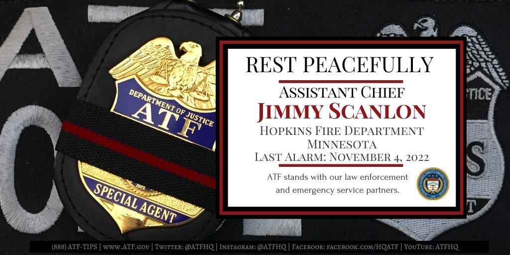 Rest peacefully Assistant Chief Jimmy Scanlon. Hopkins Fire Department, Minnesota. Last Alarm: November 2, 2022. ATF stands with our law enforcement and emergency service partners.