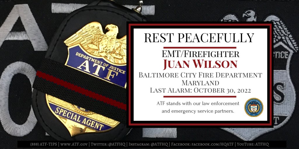 Rest peacefully EMT/Firefighter Juan Wilson, Baltimore City Fire Department, Maryland. Last Alarm: October 30, 2022. ATF stands with our law enforcement and emergency service partners.