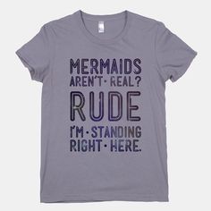 Mermaids Are Real Women's TShirt by LookHUMAN on Etsy, $28.00 @Leslie Lippi Lippi Riemen Foreback