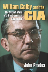 William Colby and the CIA: The Secret Wars of a Controversial Spymaster