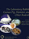 Book Cover: The Laboratory Rabbit, Guinea Pig, Hamster, and Other Rodents 