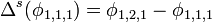 \ \Delta^s(\phi_{1,1,1}) =  \phi_{1,2,1} - \phi_{1,1,1}