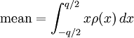  \text{mean} = \int_{-q/2}^{q/2} x\rho(x)\, dx 