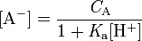 \mathrm{[A^-]=\frac{\mathit C_A}{1+\mathit K_a[H^+]}}