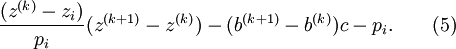 \frac {(z^{(k)}-z_i)} {p_i} (z^{(k+1)}- z^{(k)})  - (b^{(k+1)} - b^{(k)})c - p_i. \qquad (5)