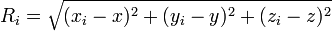 R_i= \sqrt{(x_i- x)^2 + (y_i-y)^2 + (z_i-z)^2}