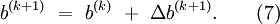  b^{(k+1)}\ =\ b^{(k)}\ +\ \Delta b^{(k+1)}. \qquad (7)