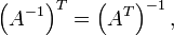 \left (A^{-1} \right )^T = \left (A^{T} \right )^{-1},\ 