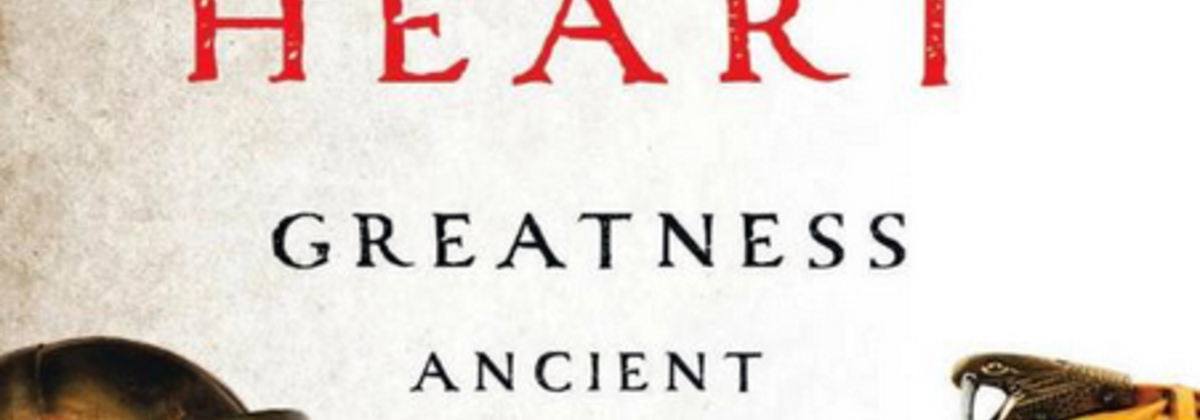 The Heroic Heart: Greatness Ancient and Modern by Tod Lindberg