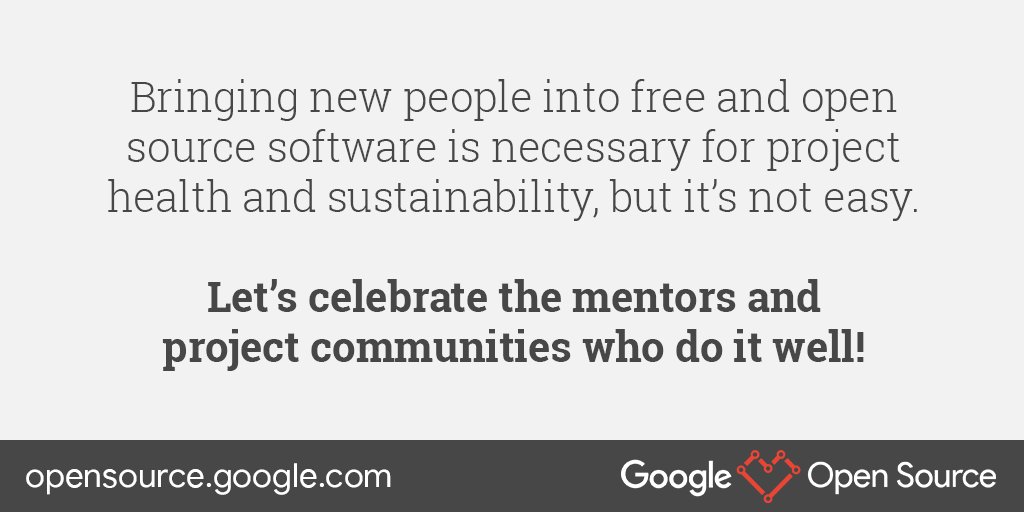 Bringing new people into free and open source software is necessary for project health and sustainability, but it’s not easy. Let’s celebrate the mentors and project communities who do it well!