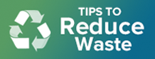 Tips to reduce waste