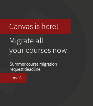  Canvas is here! Migrate all your courses now!