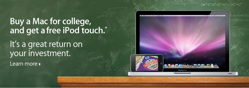 Buy a Mac for college, and get a free iPod touch. It’s a great return on your investment.