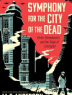 Cover image of Symphony for the city of the dead