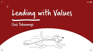 Class Takeaways — Leading With Values