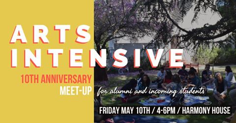 Image may contain: one or more people and outdoor, text that says 'ARTS INTENSIVE 10TH ANNIVERSARY MEET-UP for alumni and incoming students FRIDAY MAY 10TH/ 4-6PM / HARMONY HOUSE 6PM 4-6PM / HARMONY HOUSE'